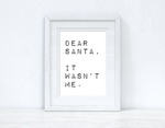 Dear Santa, It wasn't Me Christmas Seasonal Wall Home Decor Print