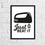 Just Beat It Kitchen Home Simple Wall Decor Print