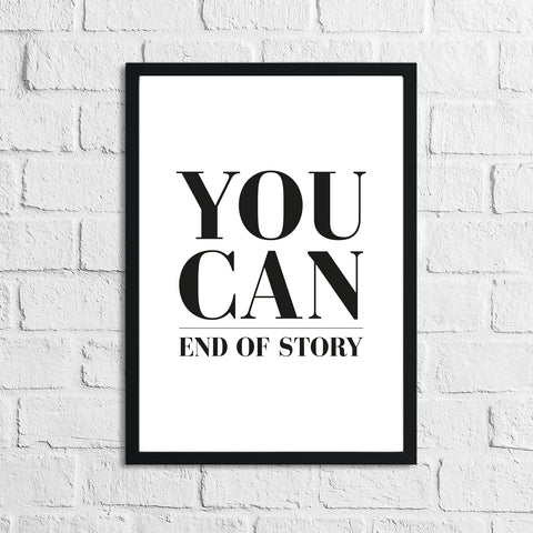 You Can End Of Story Inspirational Home Wall Decor Print