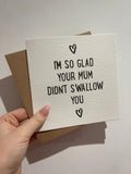 I’m So Glad Your Mum Didn’t Swallow You Valentines Day Funny Humorous Hammered Card & Envelope