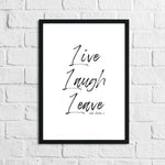 Live Laugh Leave Inspirational Funny Wall Decor Quote Print