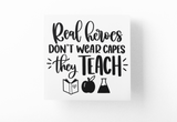 Real Heroes Dont Wear Capes They Teach Teacher Sticker