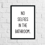 No Selfies In The Bathroom Relaxed Font Wall Decor Print