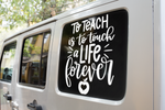 To Teach Is To Touch A Life Forever Teacher Sticker