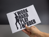 Work hard Play Harder Sticker