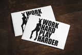 Work hard Play Harder Sticker