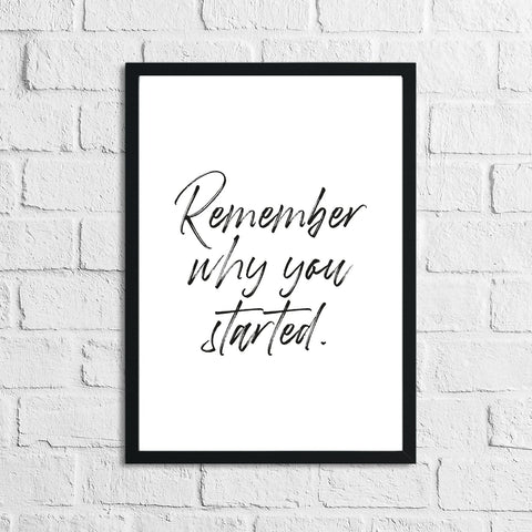Remember Why You Started Inspirational Wall Decor Quote Print