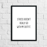 Stress Doesn't Really Go With My Outfit 2 Dressing Room Simple Wall Decor Print